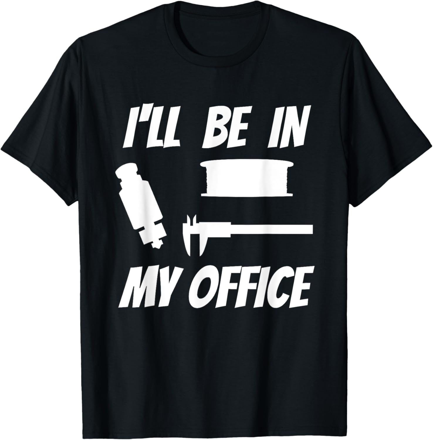 3D Printer T Shirt Ill Be In My Office