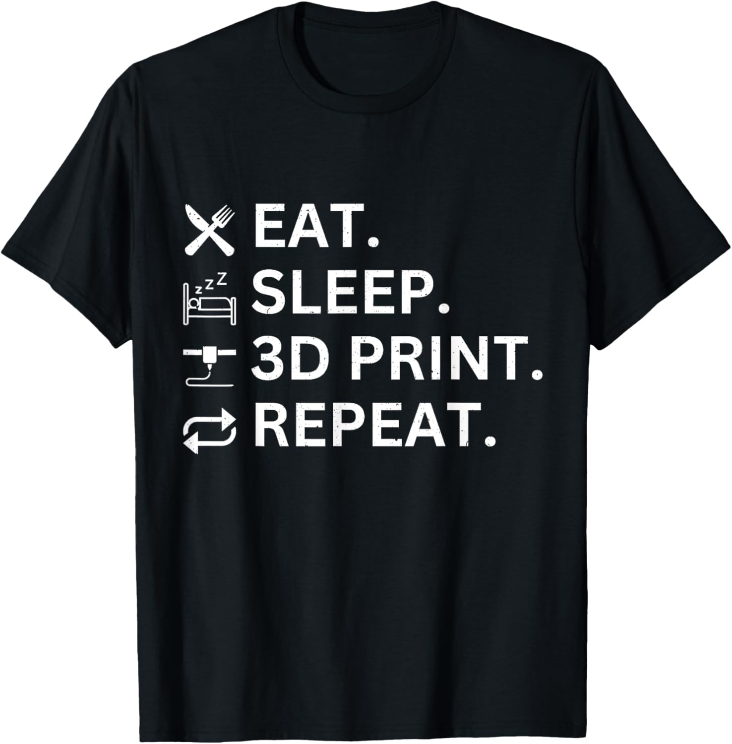 Fun T Shirt 3D Printing Eat Sleep 3D Print Repeat
