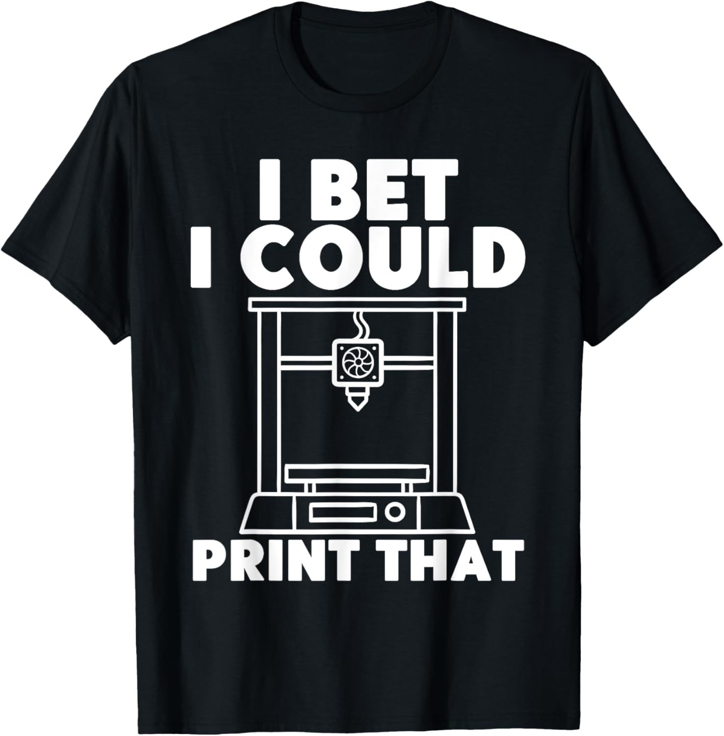 Print That 3D Printing Funny 3D Printer Enthusiasts