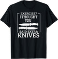 Exercise I Thought You Said Extra Knives Knife Maker Making