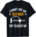 I Print Like An Old Man Try To Keep Up 3D Printer