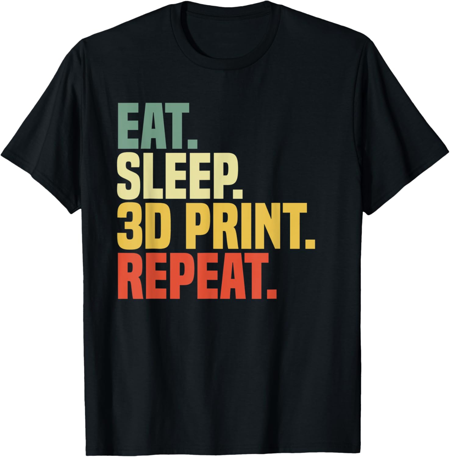 Eat Sleep 3D Print Repeat Filament 3D Printer Tech Vintage