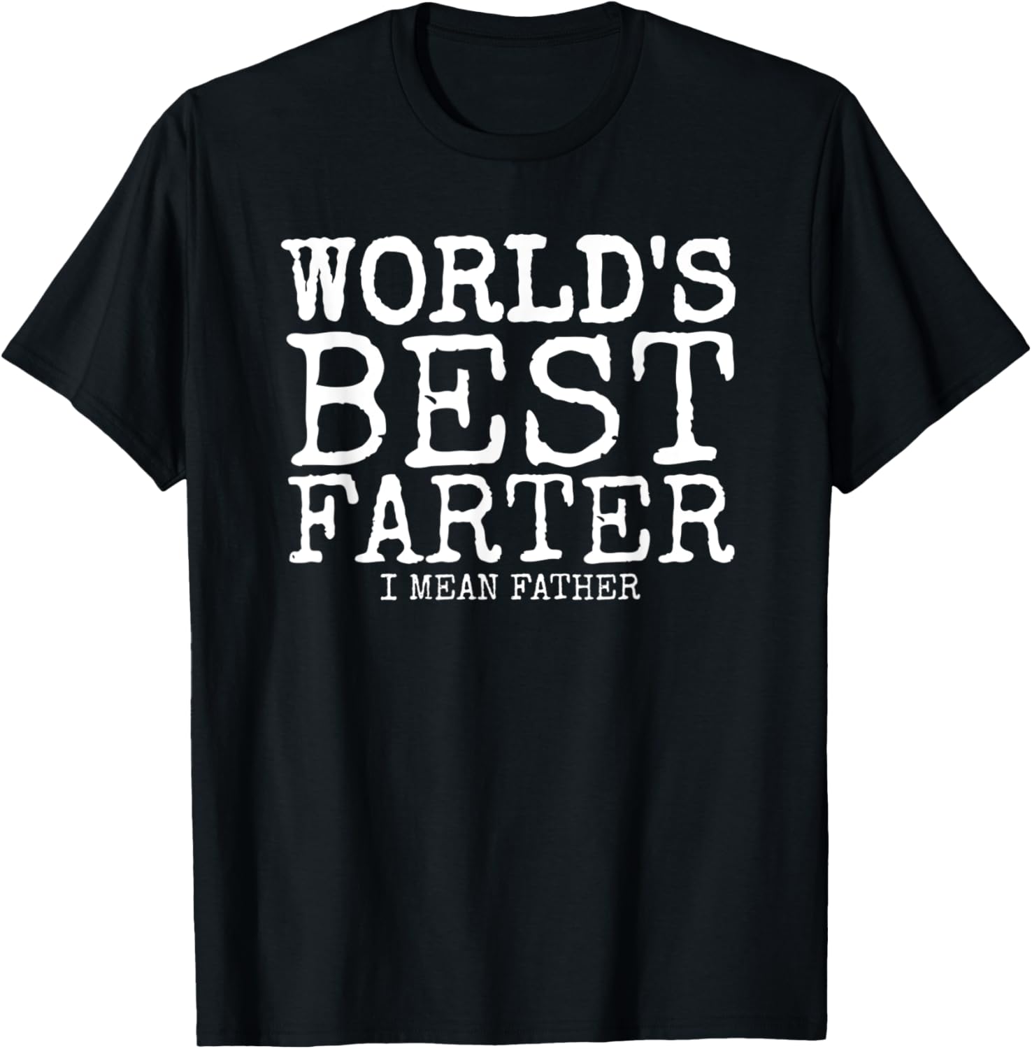 Mens Funny Father's Day Gifts World's Best Farter I Mean