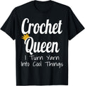 Crochet Queen I Turn Yarn Into Cool Things Funny Yarn Artist