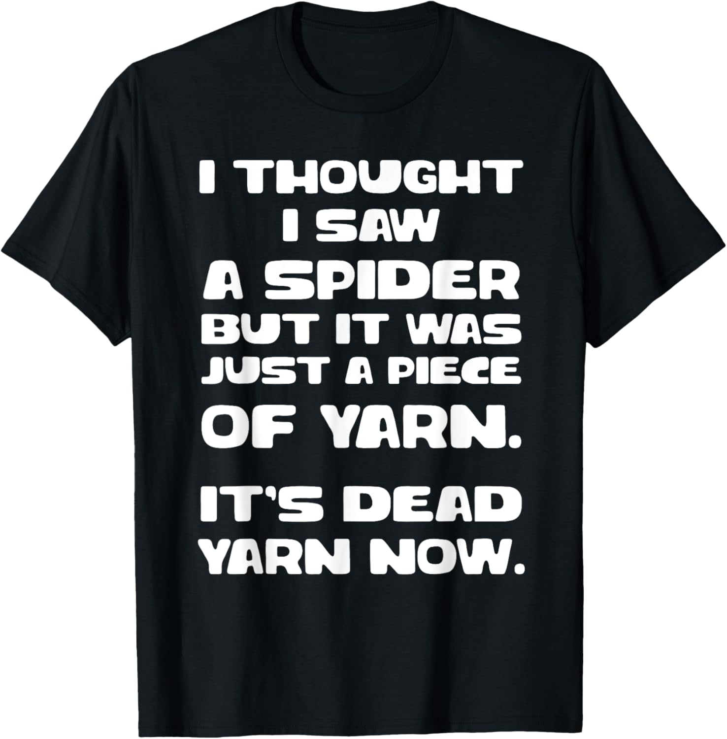 Saw Spider Was Just Piece of Yarn Its Dead Yarn Now