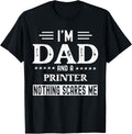 I Am A Dad Printer T Shirt Funny Men Fathers Day