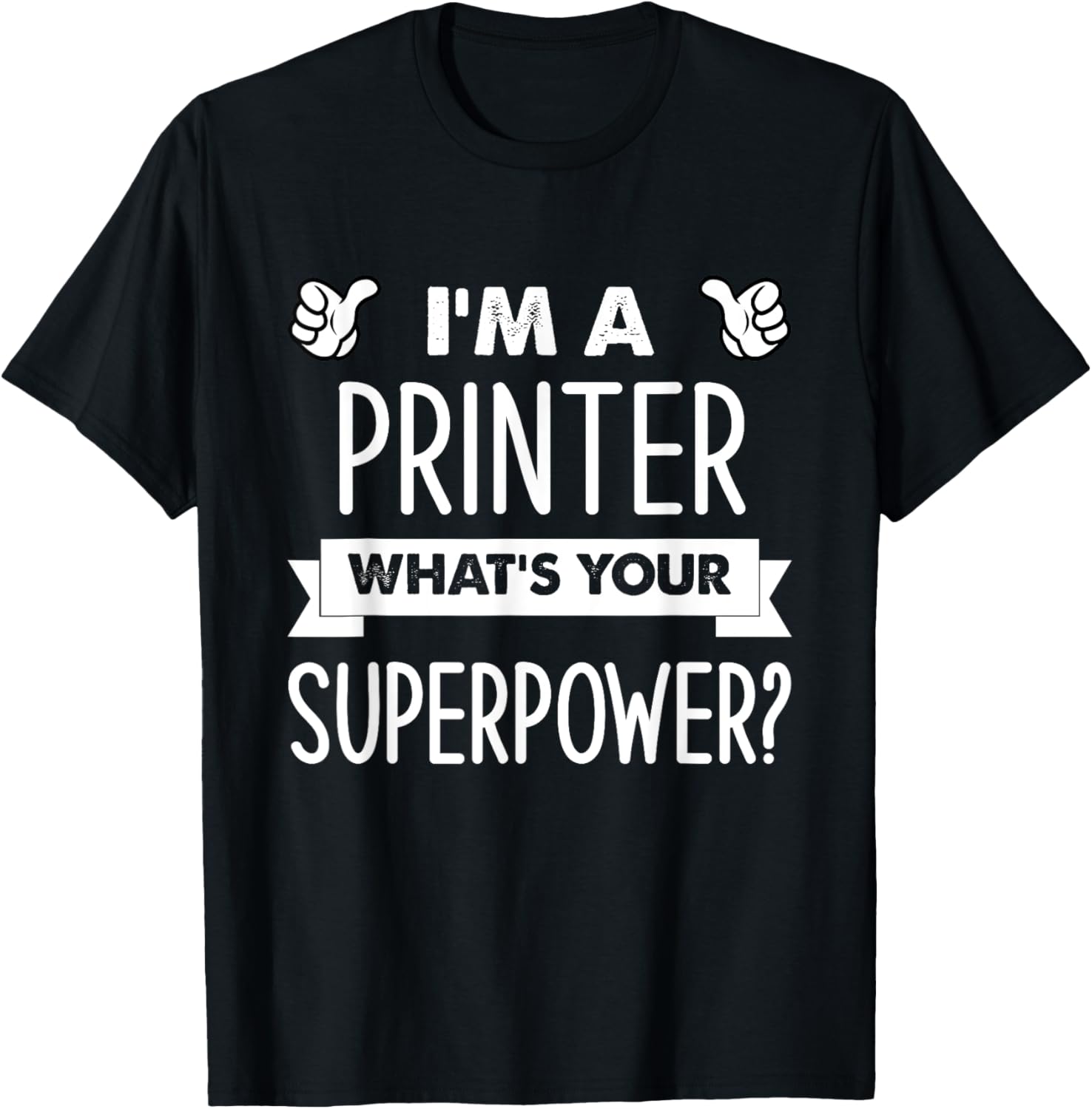 Im A Printer Whats Your Superpower