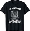 I 3D Print Things Machine Filament Funny 3D Printing