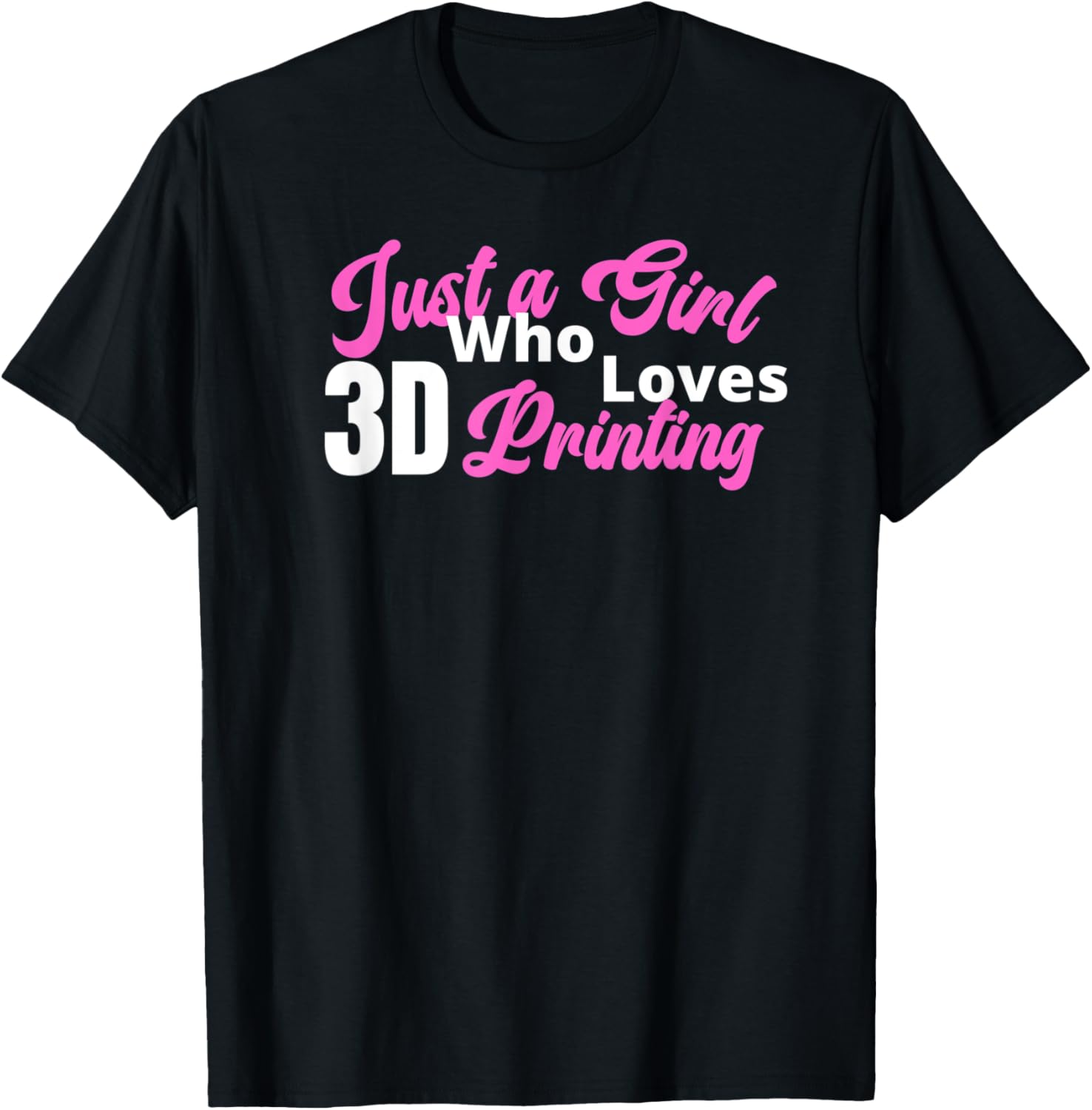 Just A Girl Who Loves 3D Printing 3D Printer Hobby