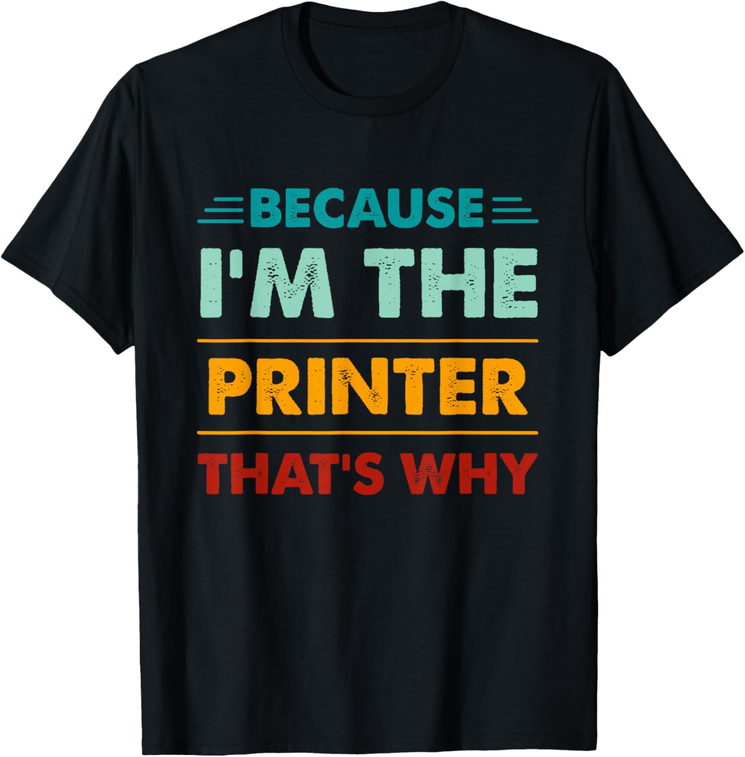 Profession Because Im The Printer Thats Why
