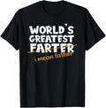 World's Greatest Farter I Mean Father Father's Day