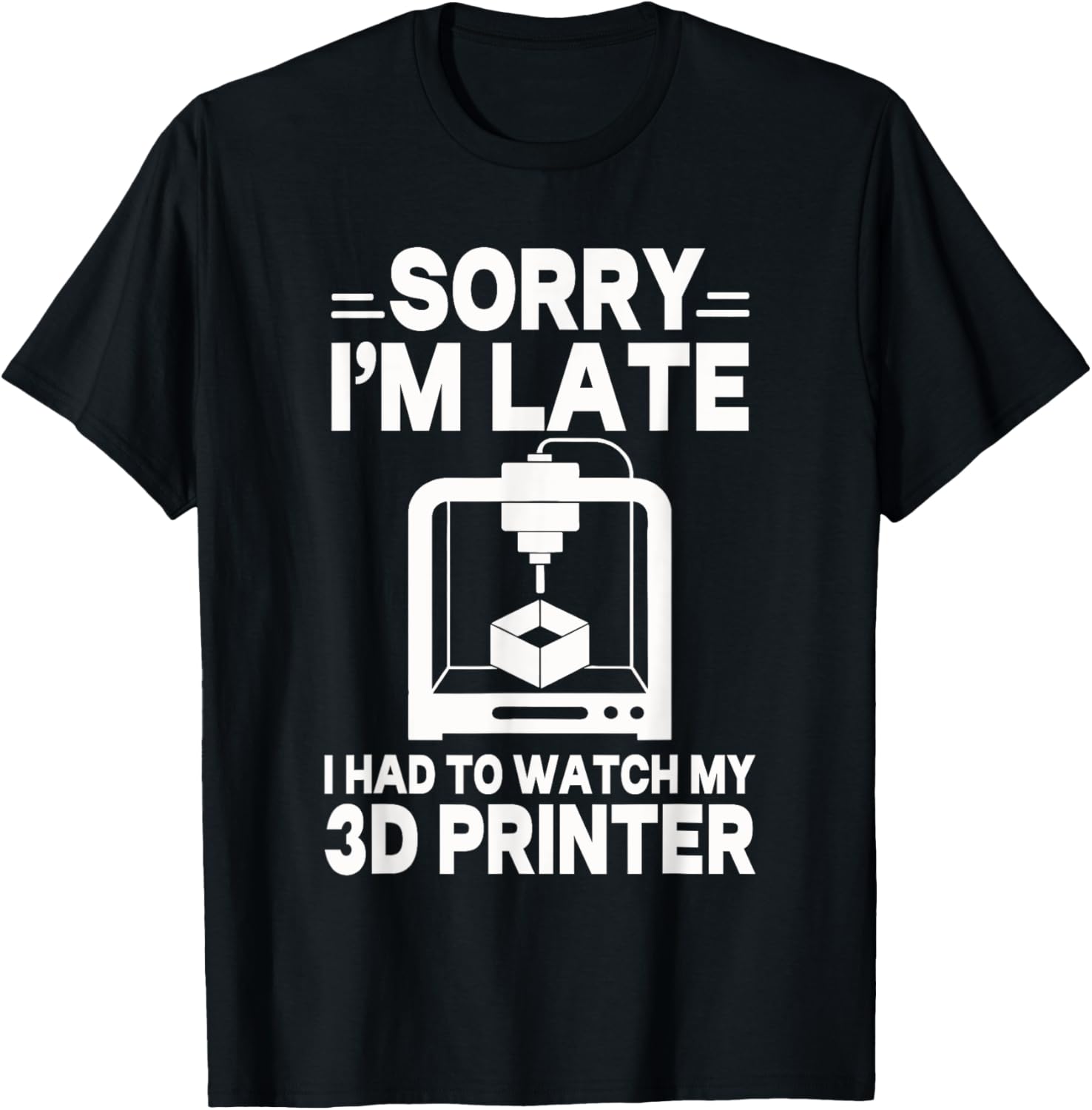 Funny 3D Printing Men Women Machine 3D Printer Lovers