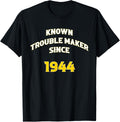 Known Trouble Maker Since 1944