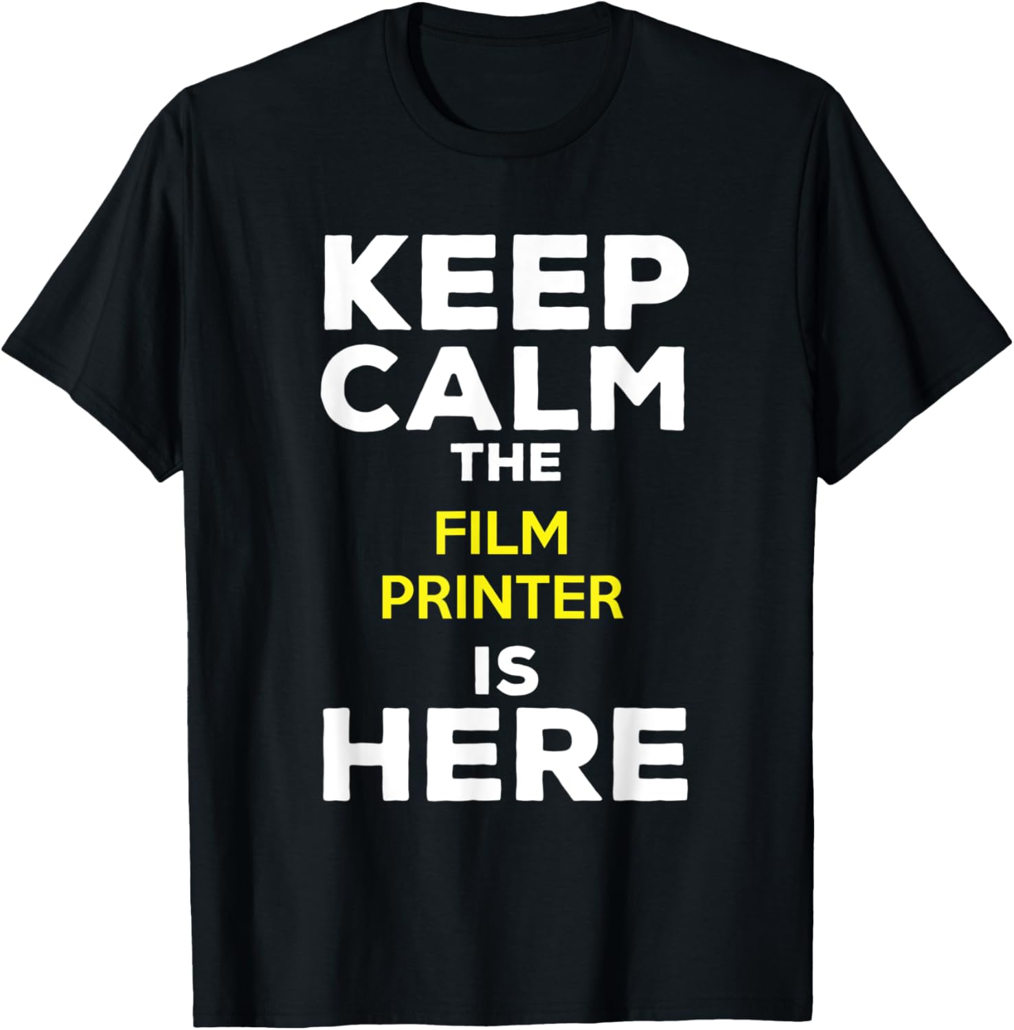 Keep Calm The Film Printer Is Here