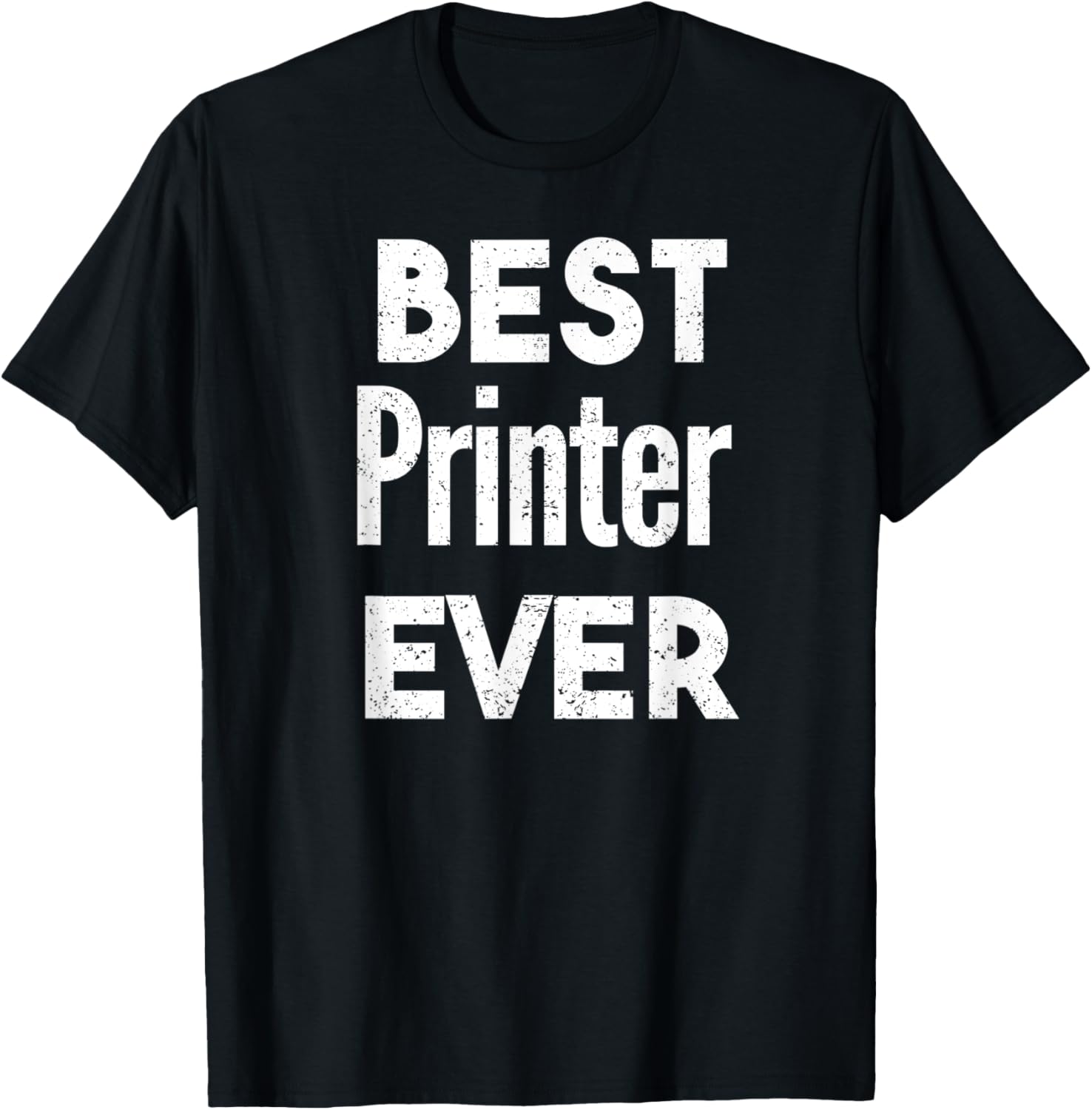 Distressed Best Printer Ever
