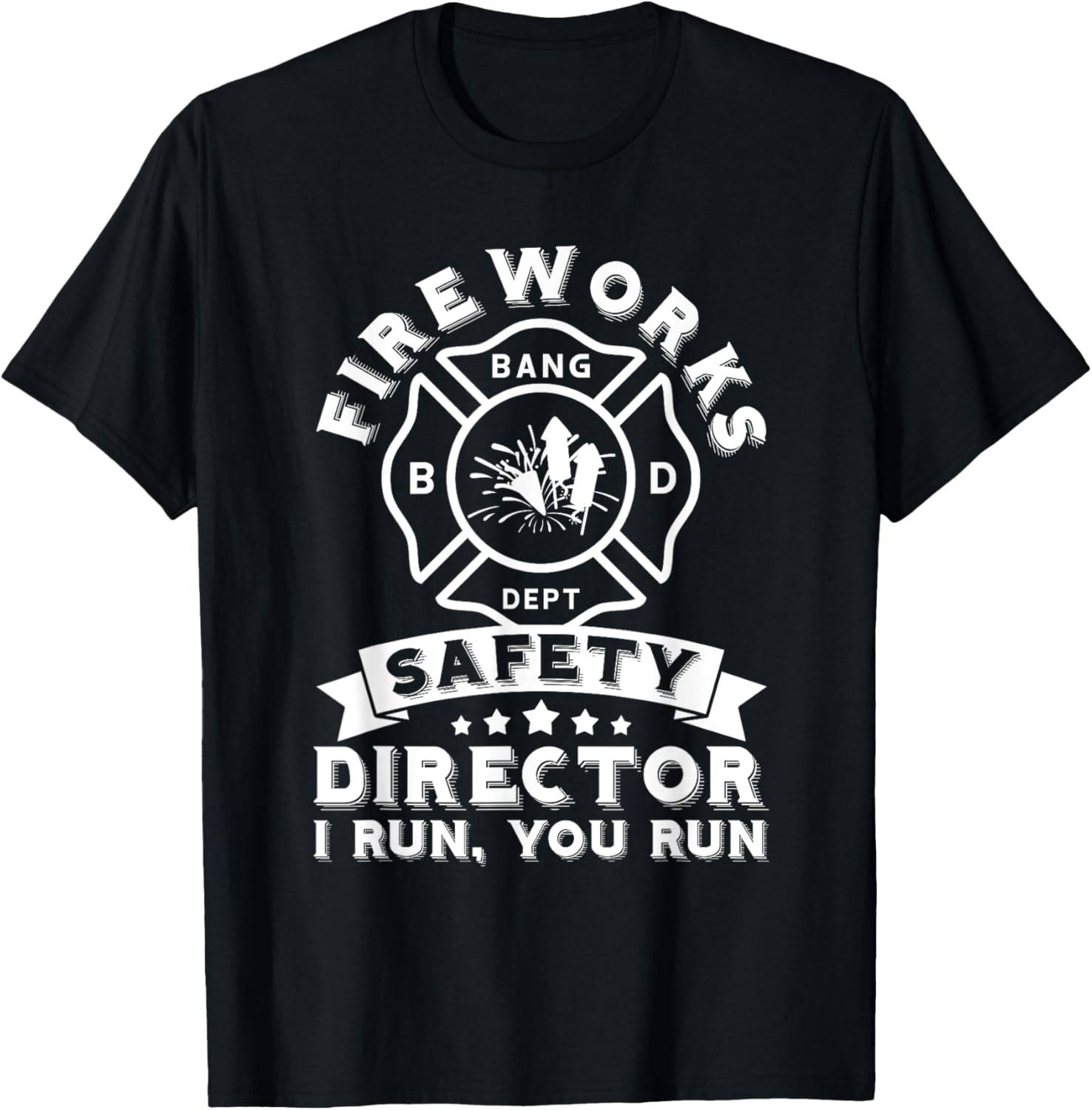 Fireworks Safety Director I Run You Run Bang Dept Patriotic