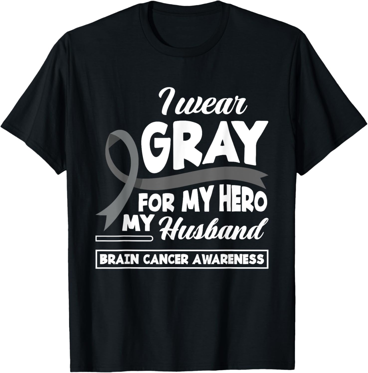 I Wear Gray For My Hero My Husband Brain Cancer Awareness