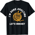 I'm Done Adulting Let's Crochet Yarn Life