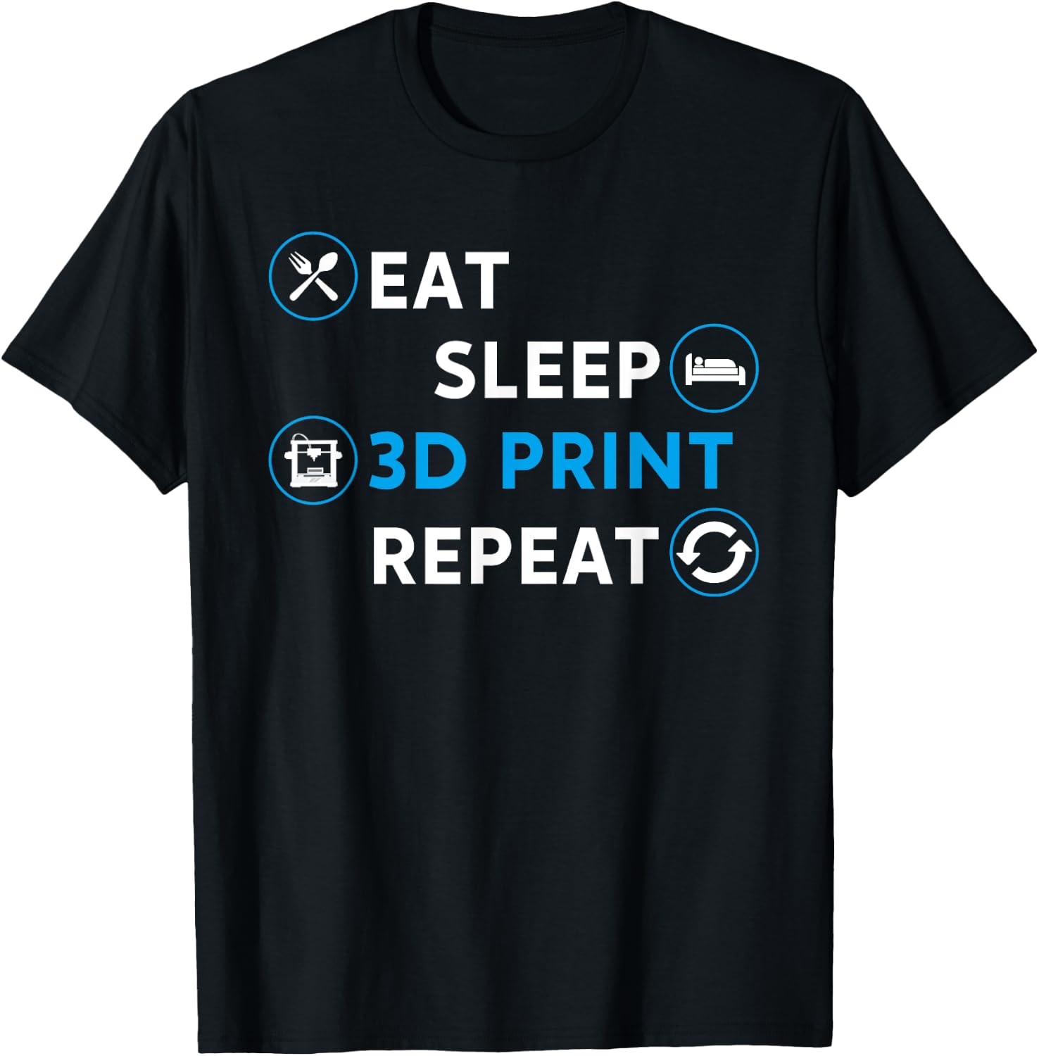 Eat Sleep 3D Print Repeat Filament 3D Printer Tech