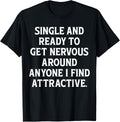 Single And Ready To Get Nervous Around Anyone I Attractive