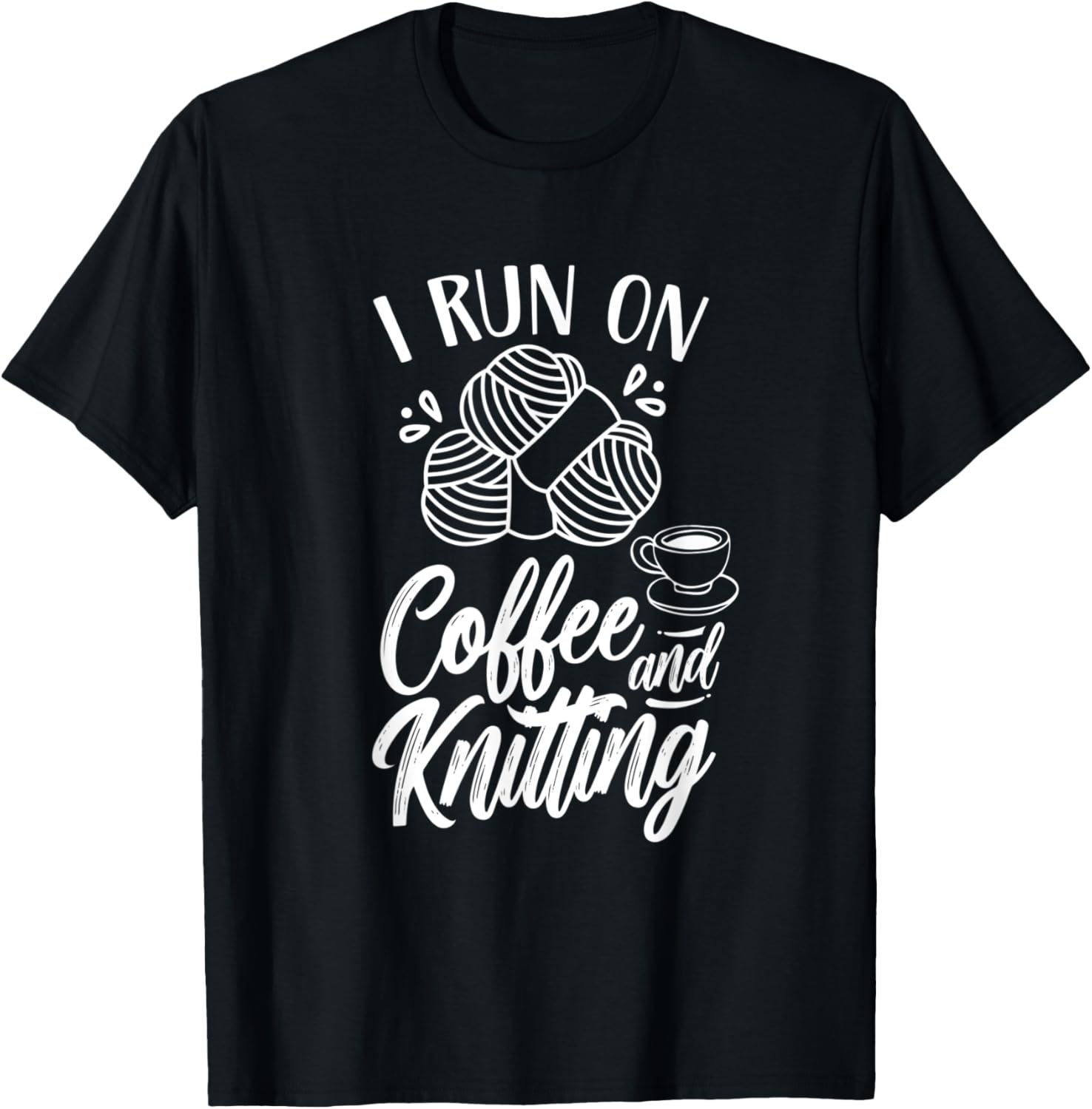 I Run On Coffee And Knitting Knitter Hobby Yarn Knit