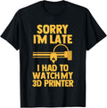 Sorry I U2019M Late I Had To Watch My 3D Printer