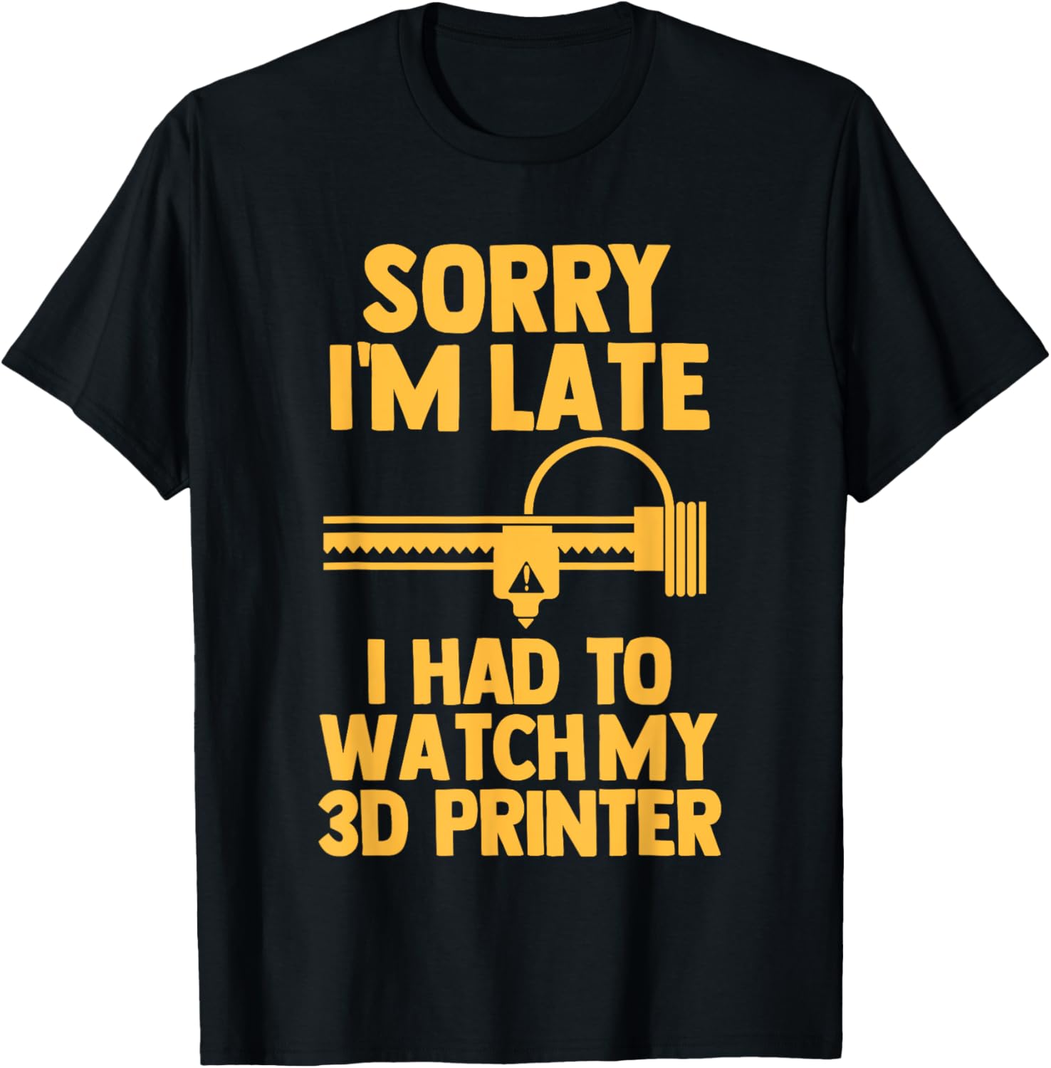 Sorry I U2019M Late I Had To Watch My 3D Printer