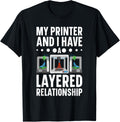 My Im Printer I Have A Layered Relationship 3D Printer