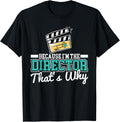 Because I'm The Director That's Why Fun Filmmaker And Movie