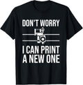Dont Worry I Can Print A New One 3D Printing