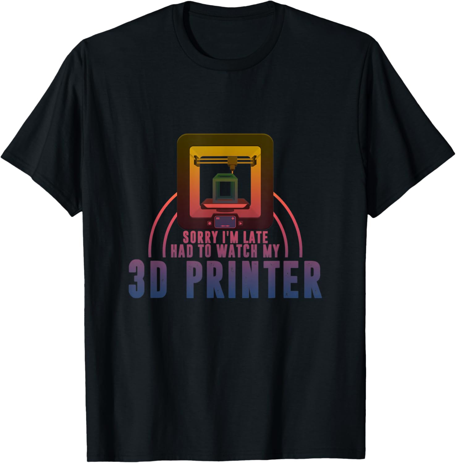 Sorry Im Late Had To Watch My 3D Printer 3D Printing Gamer