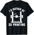 3D Printer Id Rather Be 3D Printing