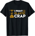 I Print Plastic Crap Funny 3D Printing