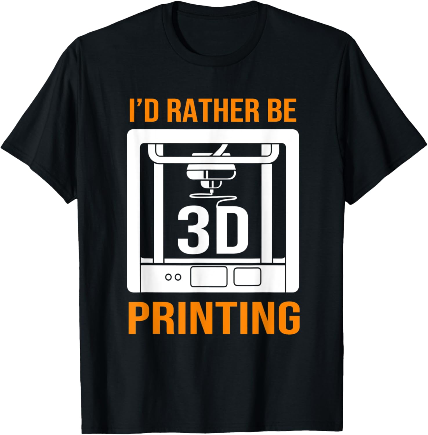 Funny Hobby Id Rather Be 3D Printing Men