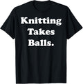 Knitting Takes Balls Yarn Humor Quote