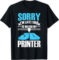 Funny Im Late I Had To Watch My 3D Printer 3D Printing