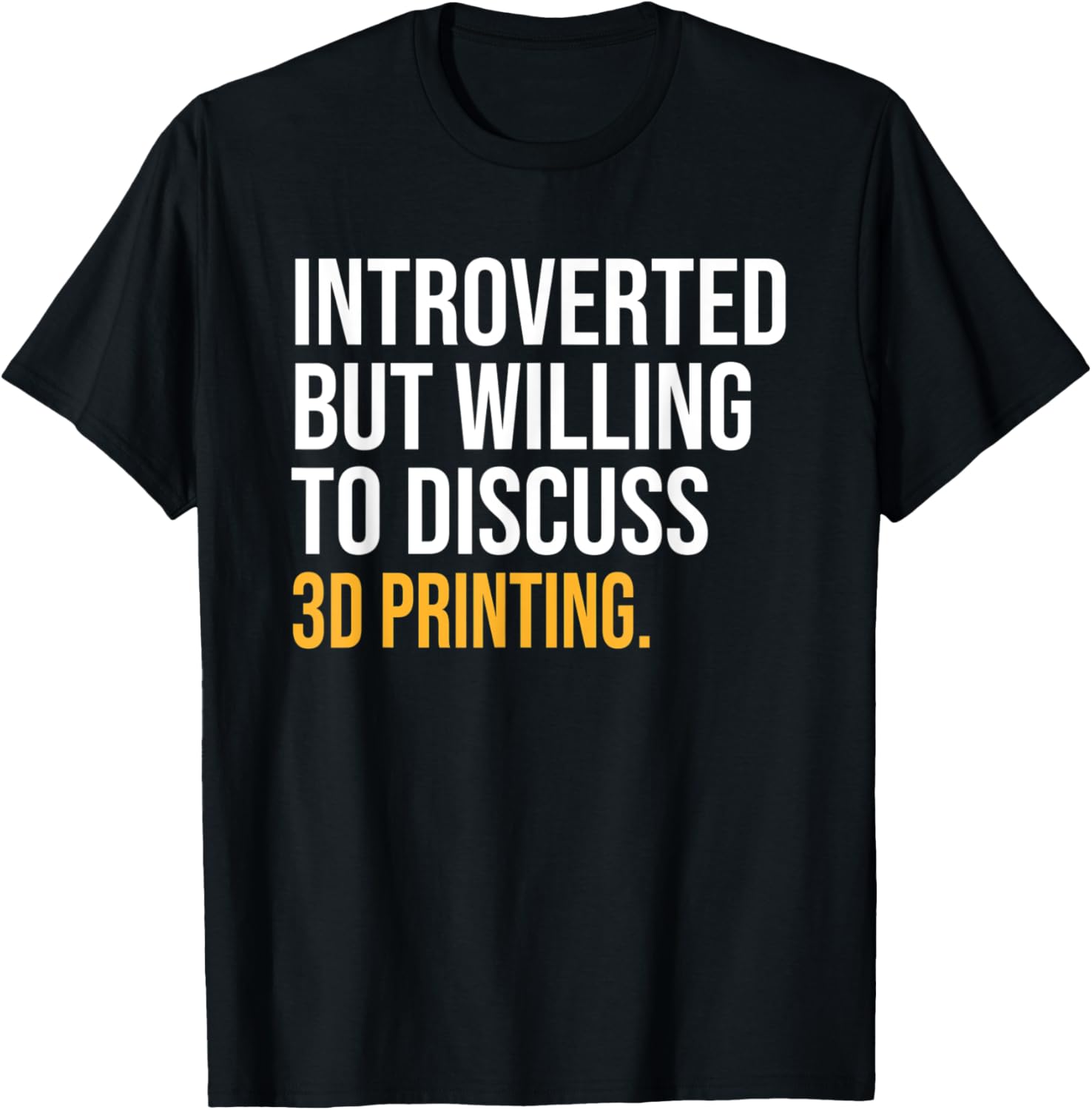 Introverted But Willing To Discuss 3D Printing Funny
