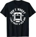 3D Dont Worry I Can Print A New One 3D Printing Printer