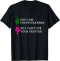 Yes I Am Programmer No I Cant Fix Your Printer Design