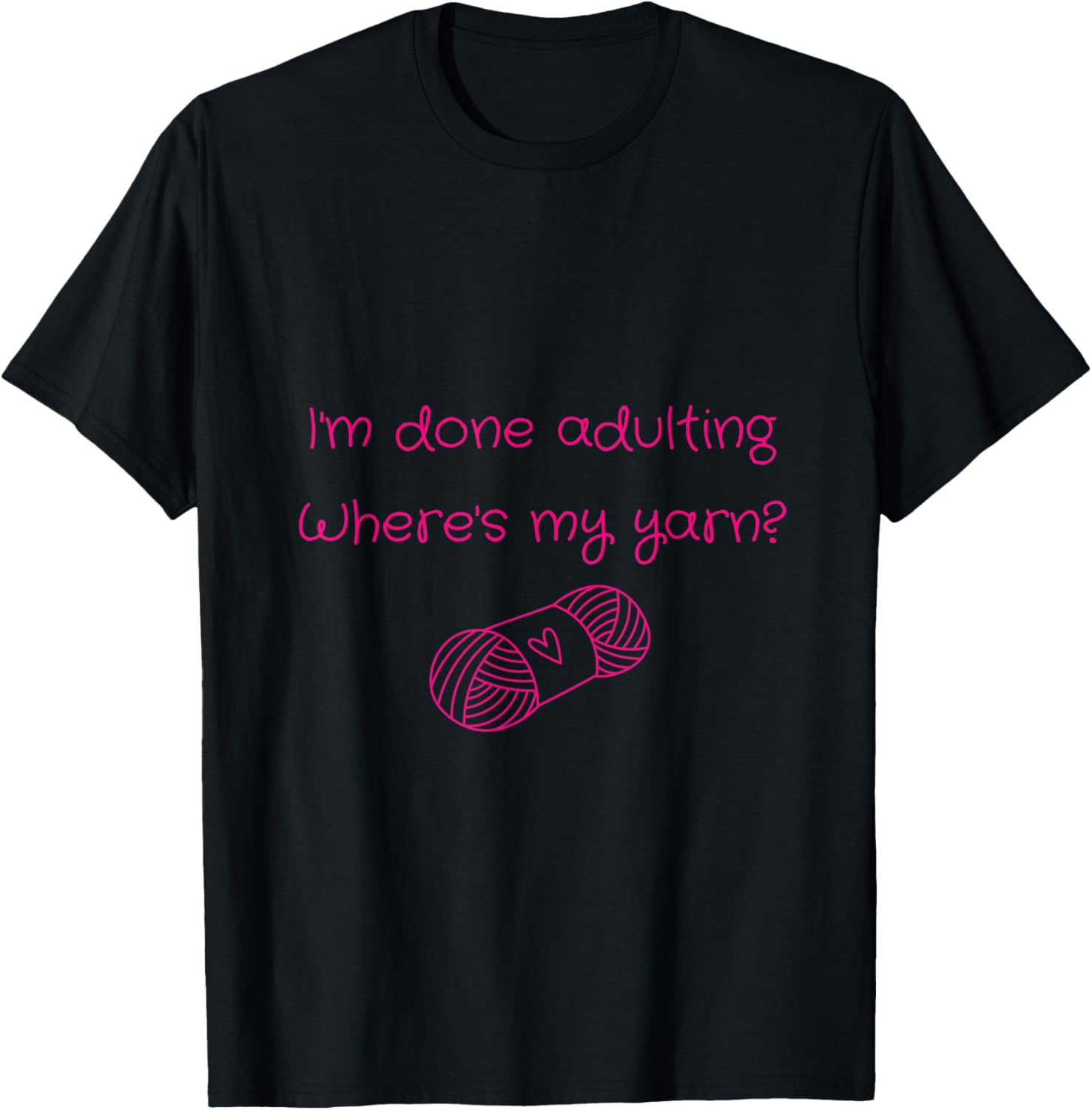 I'm done adulting, where's my yarn?