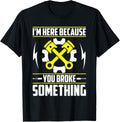 Im Here Because You Broke Something Fix Printer