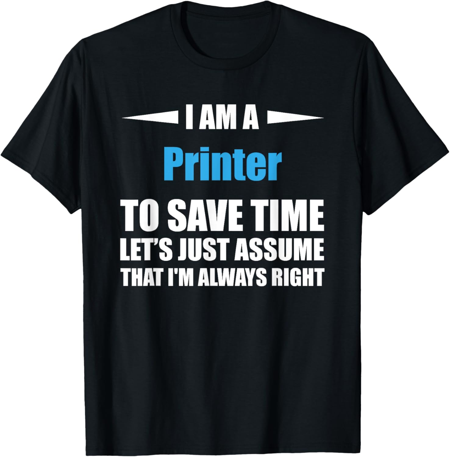 Printer I Am Always Right Funny