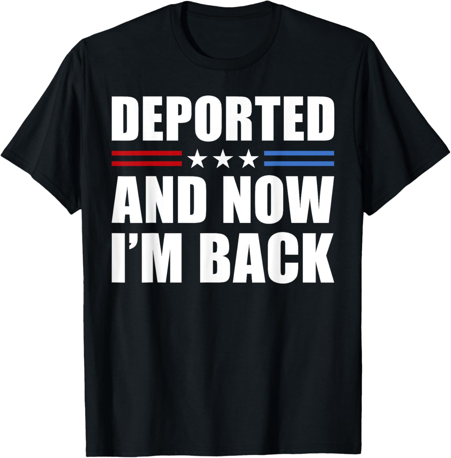 Deported And Now Im Back Shirt Funny Back In The Usa