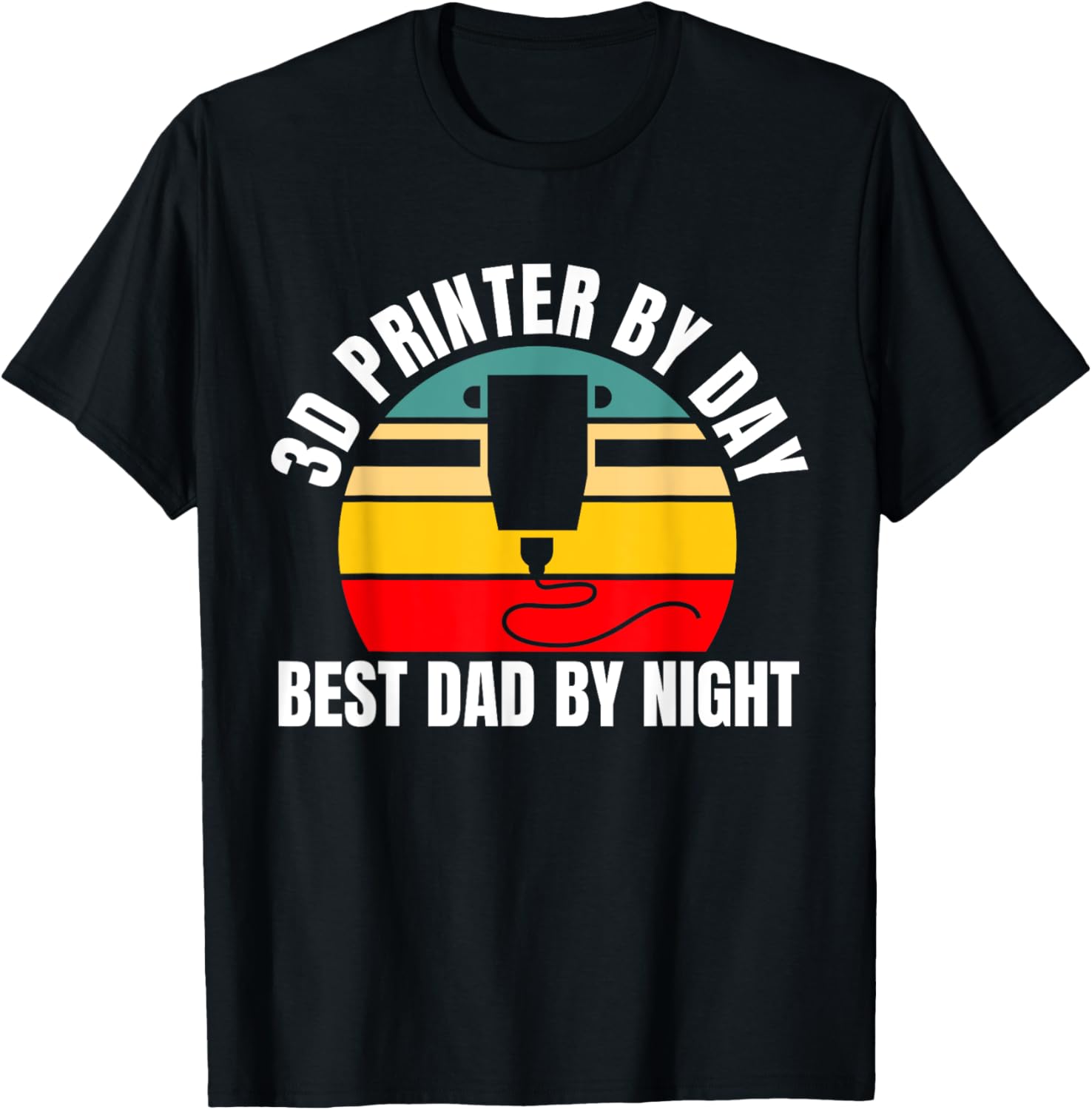 3D Printer By Day Best Dad By Night Fathers Day