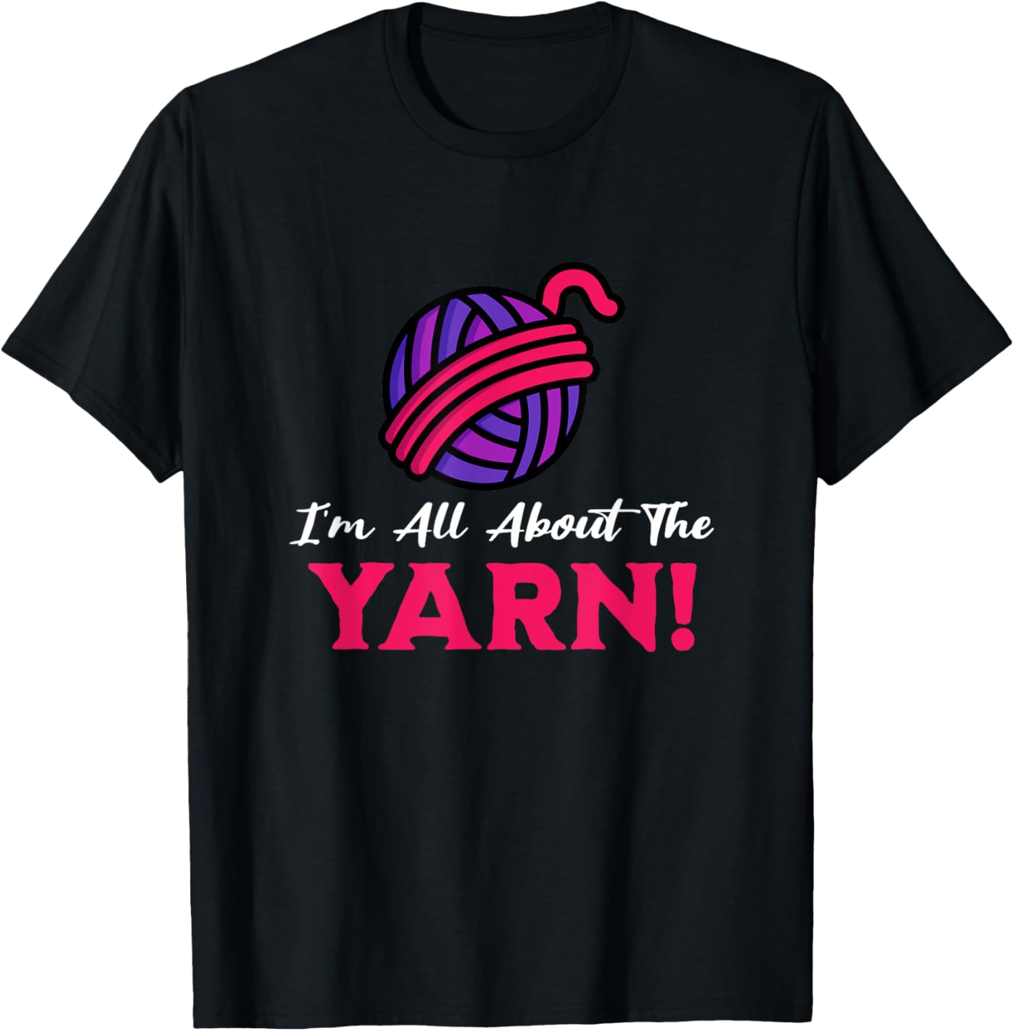 I'm All About the Yarn, Funny Yarn Projects Saying