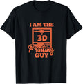 3D Printer Machinist Engineer Funny I Am 3D Printing Guy