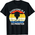 Everyone Is A 3D Printer Funny 3D Printing Printer Filament