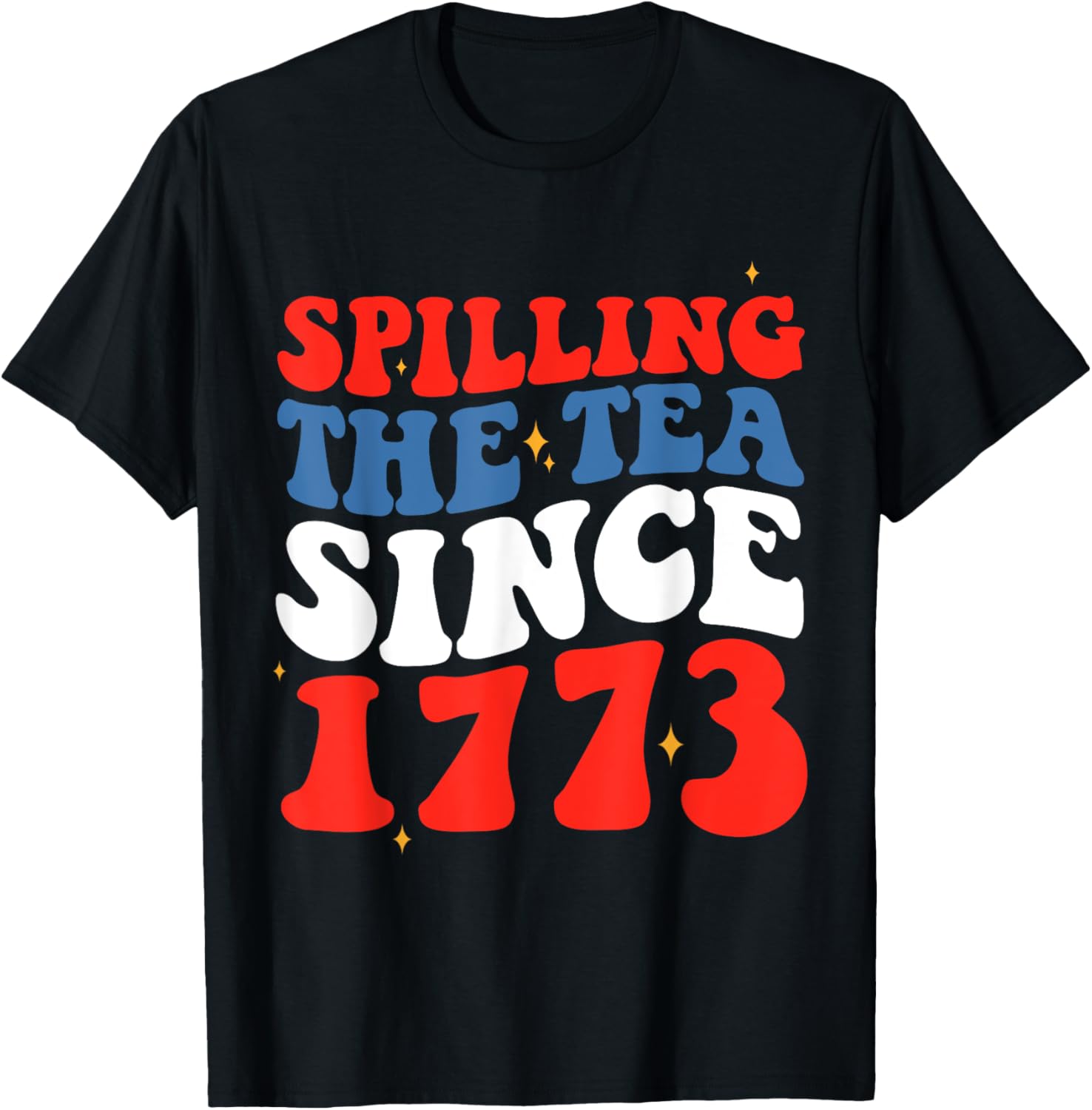 Funny 4Th Of July Spilling The Tea Since 1773 Fourth Of July