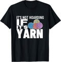 Knitting It's Not Hoarding If It's Yarn Funny Crocheting