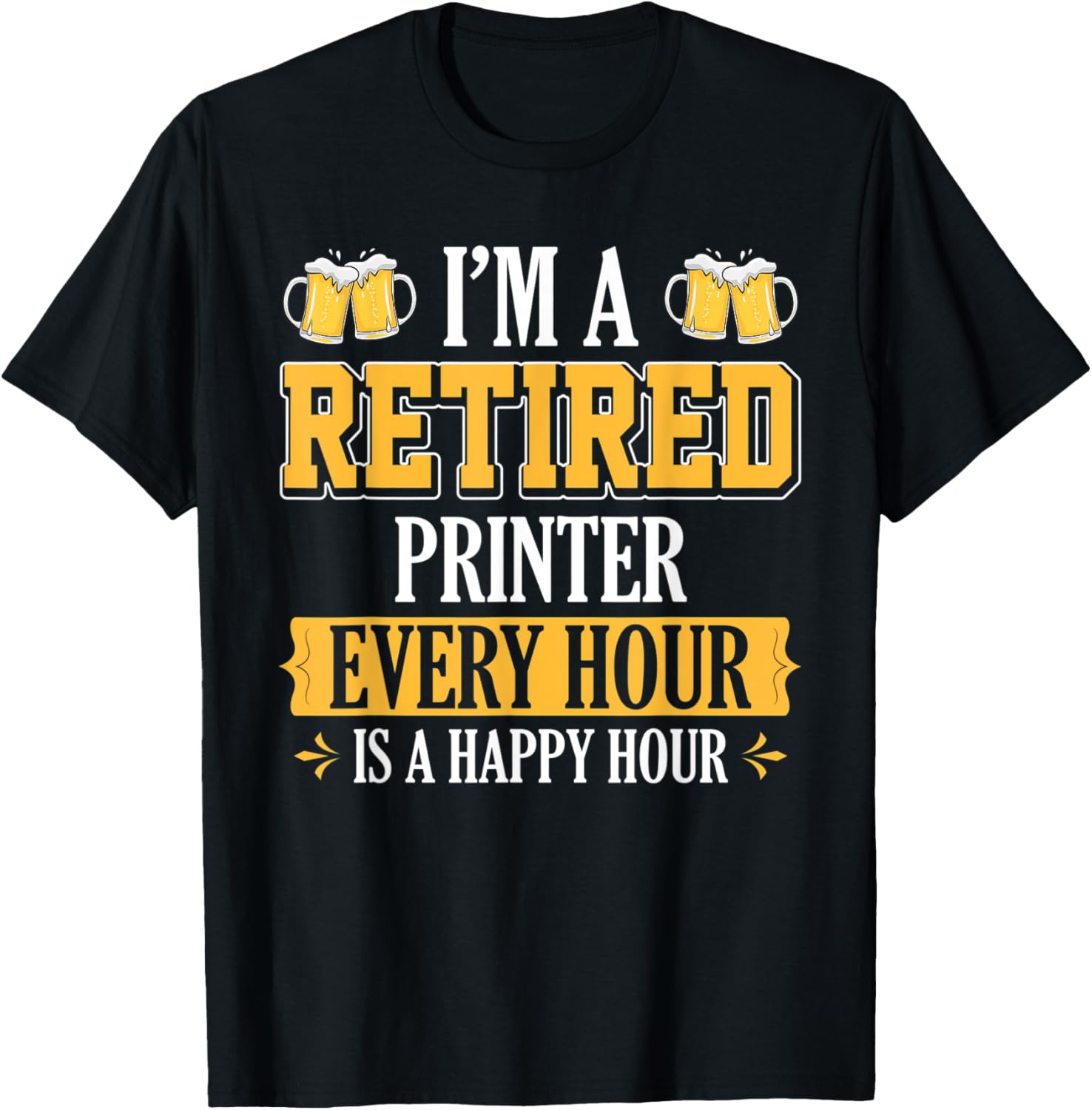 Im A Retired Printer Every Hour Beer Lover